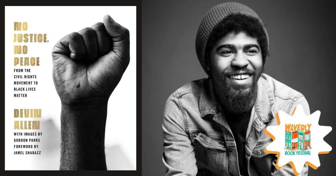 Devin Allen presents "No Justice, No Peace: From the Civil Rights Movement to Black Lives Matter" in conversation w/Baynard Woods